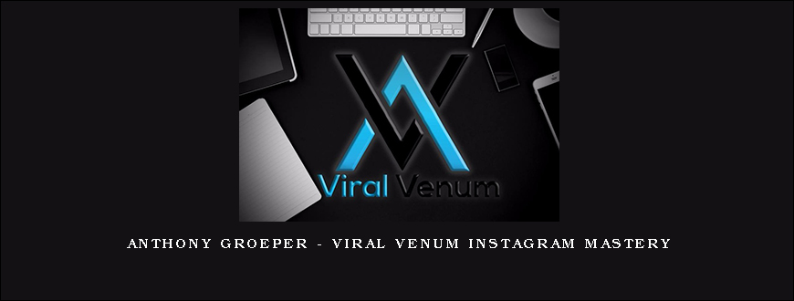 Anthony Groeper – Viral Venum Instagram Mastery