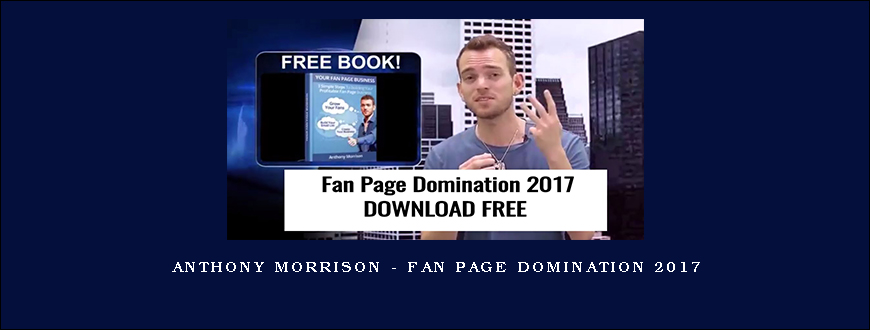 Anthony Morrison – Fan Page Domination 2017