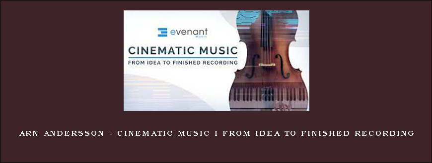 Arn Andersson – Cinematic Music I From Idea To Finished Recording