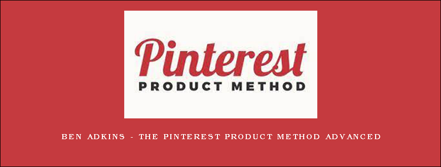 Ben Adkins – The Pinterest Product Method Advanced