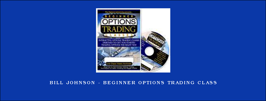 Bill Johnson – Beginner Options Trading Class