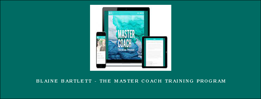 Blaine Bartlett – The Master Coach Training Program