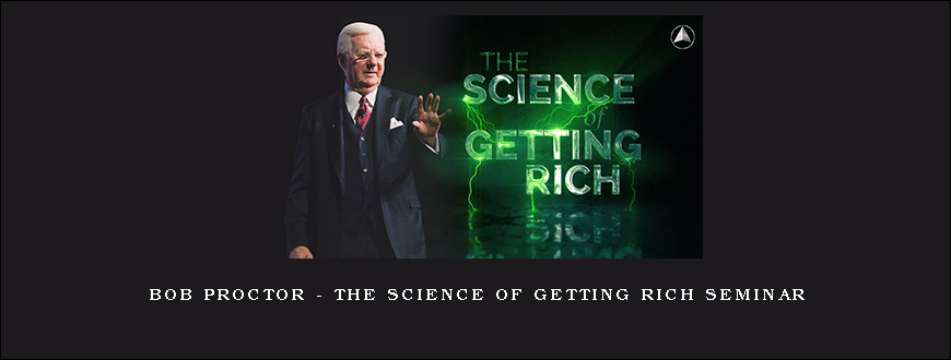 Bob Proctor – The Science of Getting Rich Seminar