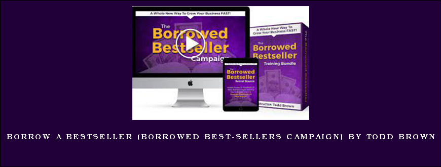 Borrow a Bestseller (Borrowed Best-Sellers Campaign) by Todd Brown