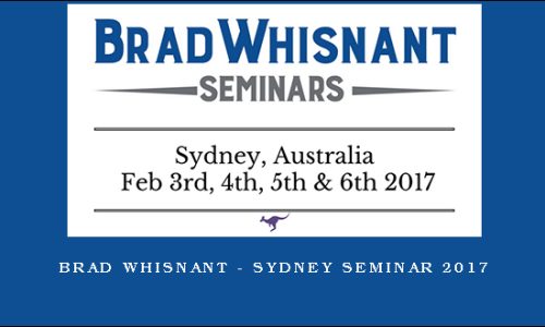 Brad Whisnant – SYDNEY SEMINAR 2017