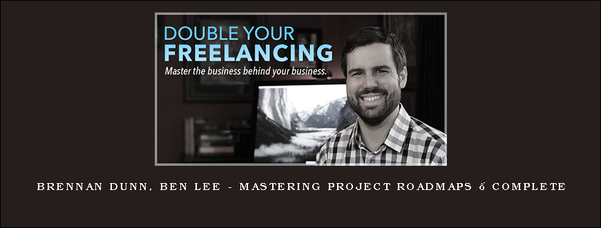 Brennan Dunn, Ben Lee – Mastering Project Roadmaps – Complete