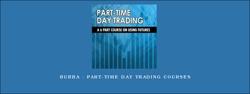 Bubba – Part-Time Day Trading Courses