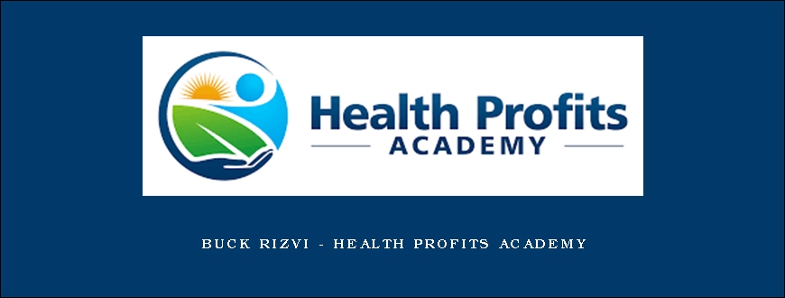 Buck Rizvi – Health Profits Academy