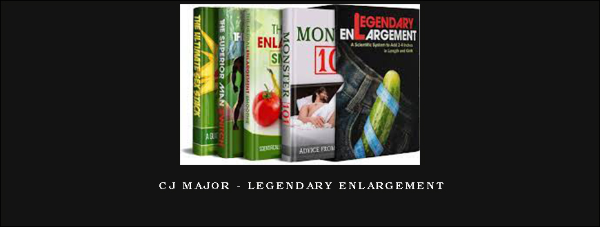 CJ Major – Legendary Enlargement