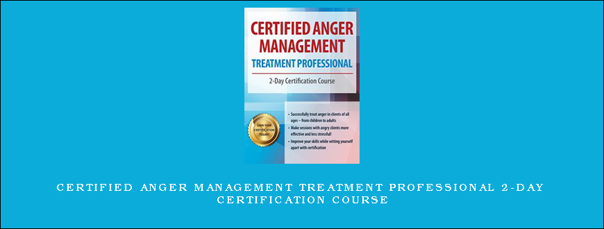 Certified Anger Management Treatment Professional 2-Day Certification Course