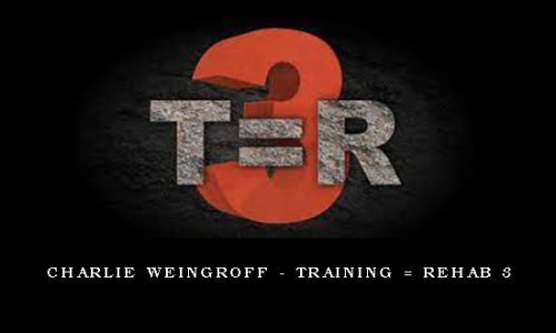 Charlie Weingroff – Training = Rehab 3