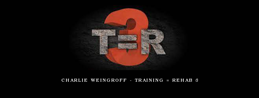 Charlie Weingroff – Training = Rehab 3