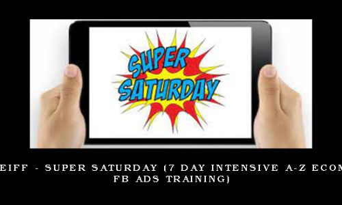 Chris Reiff – Super Saturday (7 day Intensive A-Z Ecommerce Fb Ads Training)