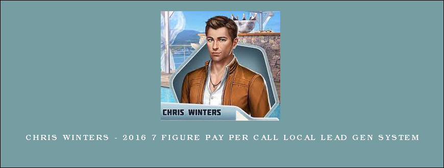 Chris Winters – 2016 7 Figure Pay Per Call Local Lead Gen System