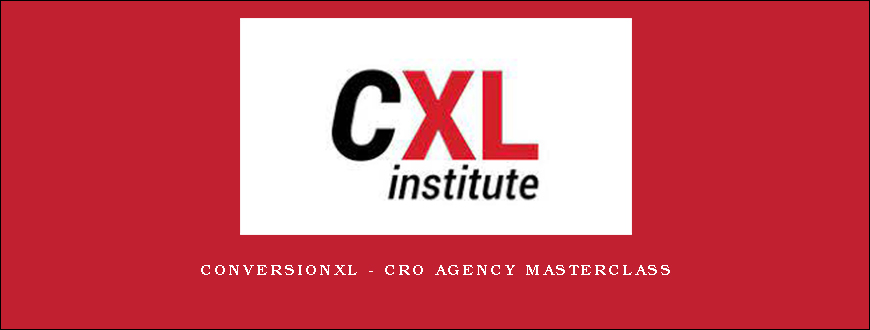 Conversionxl – CRO Agency Masterclass