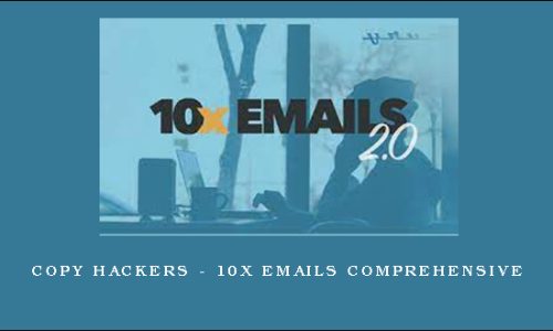 Copy Hackers – 10x Emails Comprehensive