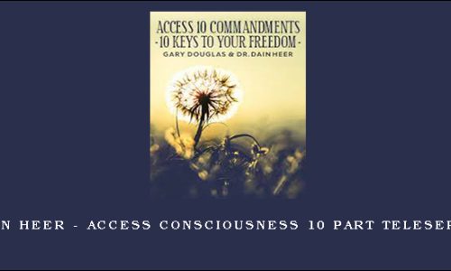 Dain Heer – Access Consciousness 10 Part Teleseries