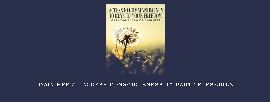 Dain Heer – Access Consciousness 10 Part Teleseries