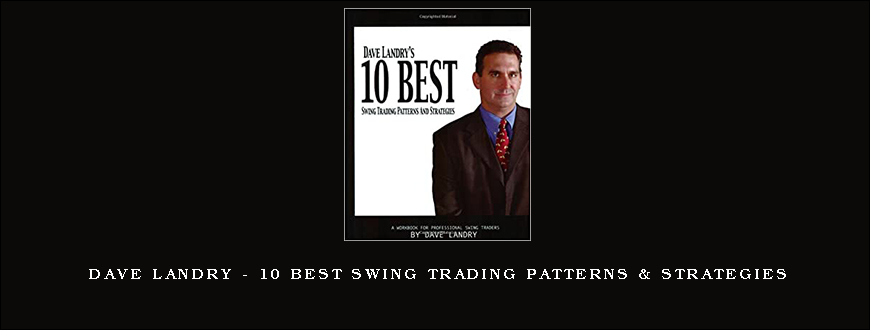 Dave Landry – 10 Best Swing Trading Patterns & Strategies