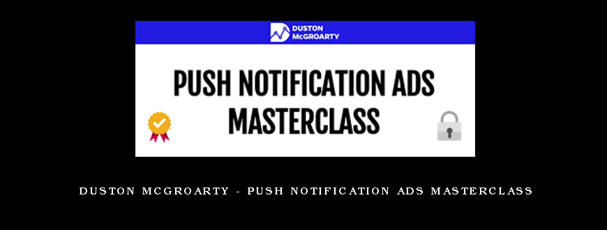 Duston McGroarty – Push Notification Ads Masterclass