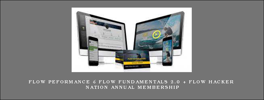 Flow Peformance – Flow Fundamentals 2.0 + Flow Hacker Nation Annual Membership