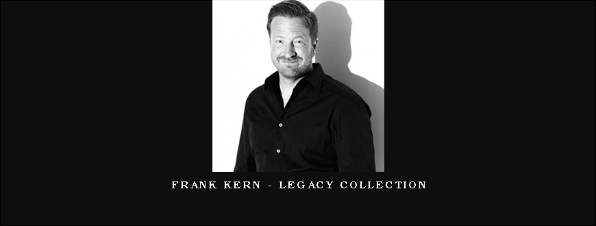 Frank Kern – Legacy Collection