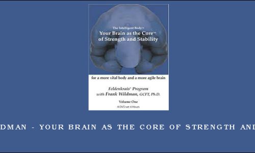 Frank Wildman – Your Brain As The Core Of Strength And Stability