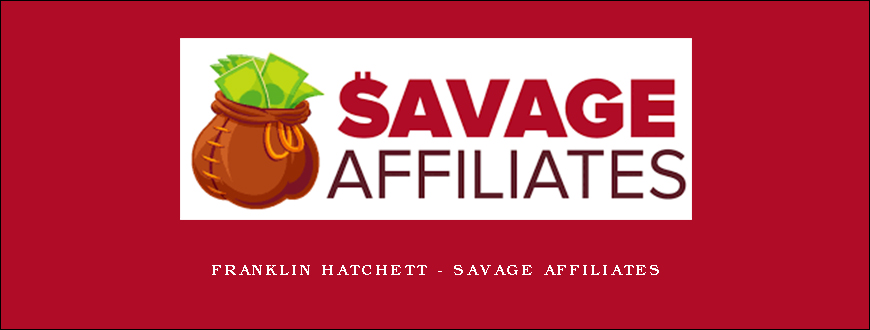 Franklin Hatchett – Savage Affiliates