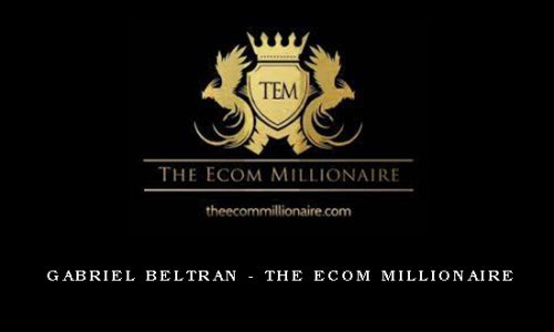 Gabriel Beltran – The Ecom Millionaire