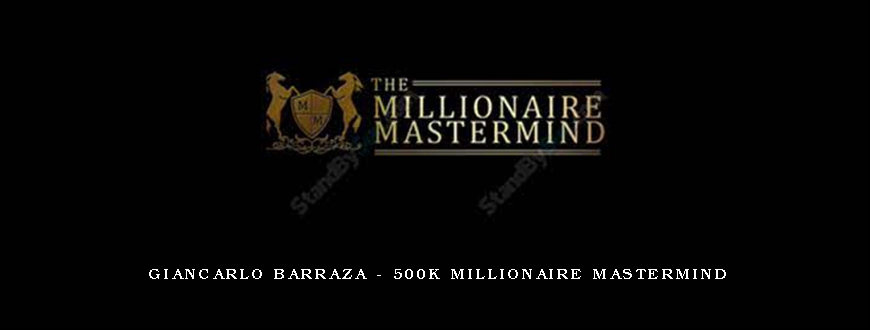 Giancarlo Barraza – 500k Millionaire Mastermind