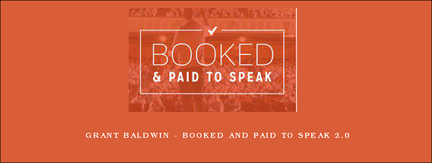 Grant Baldwin – Booked and Paid to Speak 2.0