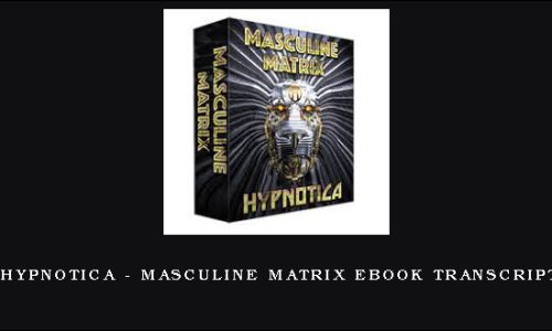 Hypnotica – Masculine Matrix eBook Transcript