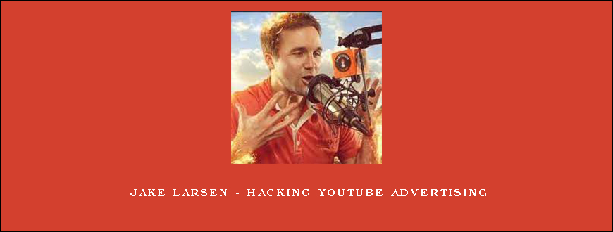 Jake Larsen – Hacking YouTube Advertising