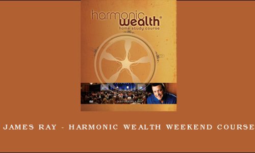 James Ray – Harmonic Wealth Weekend Course