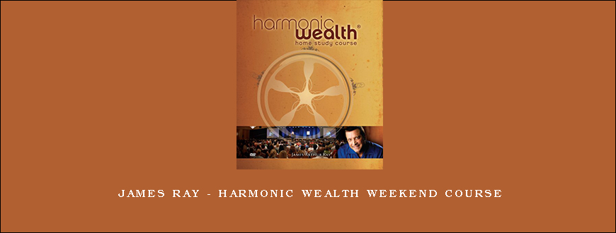 James Ray – Harmonic Wealth Weekend Course