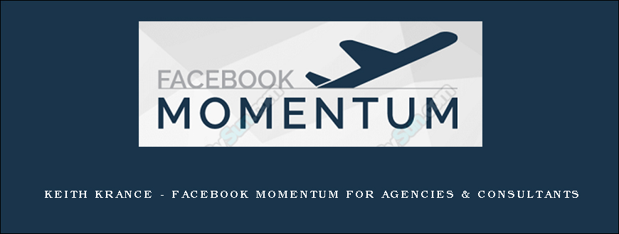 Keith Krance – Facebook Momentum For Agencies & Consultants