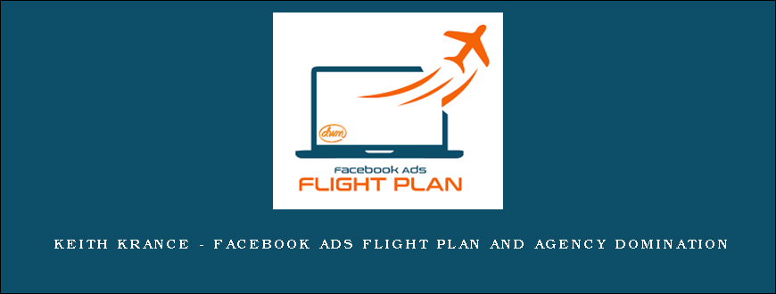 Keith Krance – Facebook Ads Flight Plan and Agency Domination