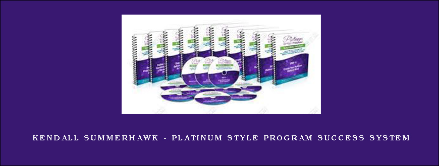 Kendall SummerHawk – Platinum Style Program Success System