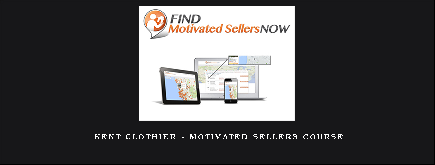 Kent Clothier – Motivated Sellers Course