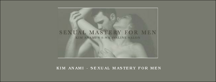 Kim Anami – Sexual Mastery for Men