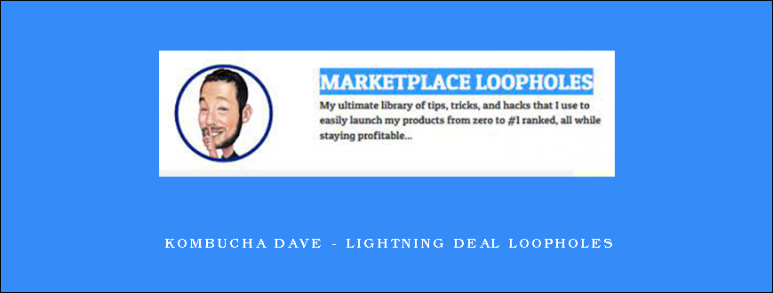 Kombucha Dave – Lightning Deal Loopholes