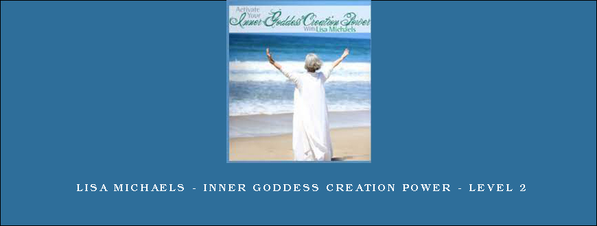 Lisa Michaels – Inner Goddess Creation Power – Level 2