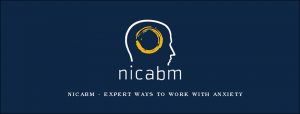 NICABM - Expert Ways to Work with Anxiety