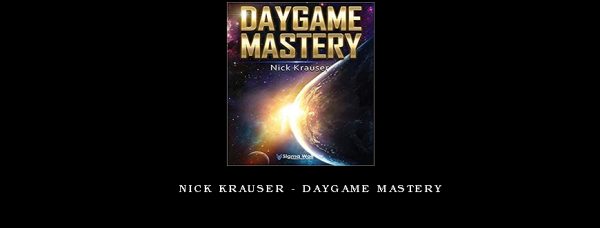 Nick Krauser - Daygame Mastery