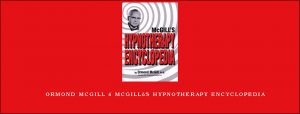 Ormond McGill – McGill’s Hypnotherapy Encyclopedia