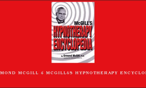 Ormond McGill – McGill’s Hypnotherapy Encyclopedia