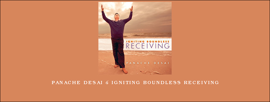 Panache Desai – Igniting Boundless Receiving