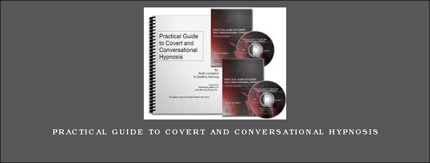 Practical Guide To Covert And Conversational Hypnosis