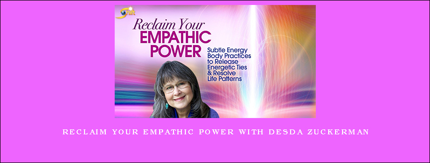 Reclaim Your Empathic Power with Desda Zuckerman