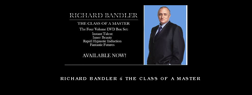 Richard Bandler – The Class of a Master